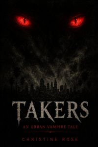 TAKERS: An Urban Vampire Tale (TAKERS: An Urban Vampire Series Book 1)